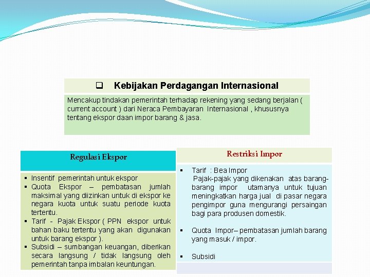 q Kebijakan Perdagangan Internasional Mencakup tindakan pemerintah terhadap rekening yang sedang berjalan ( current