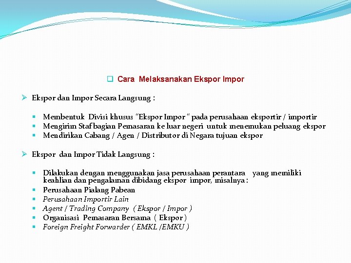 q Cara Melaksanakan Ekspor Impor Ø Ekspor dan Impor Secara Langsung : § Membentuk