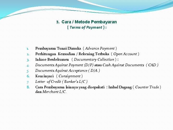 3. Cara / Metode Pembayaran ( Terms of Payment ) : 1. 2. 3.