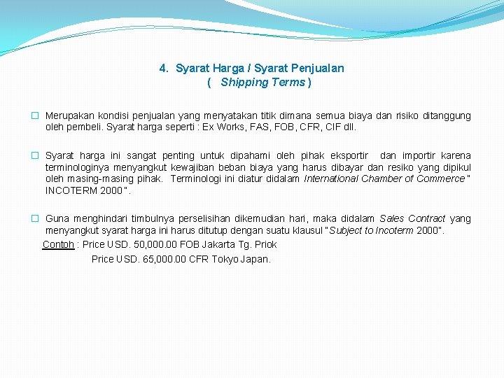 4. Syarat Harga / Syarat Penjualan ( Shipping Terms ) � Merupakan kondisi penjualan