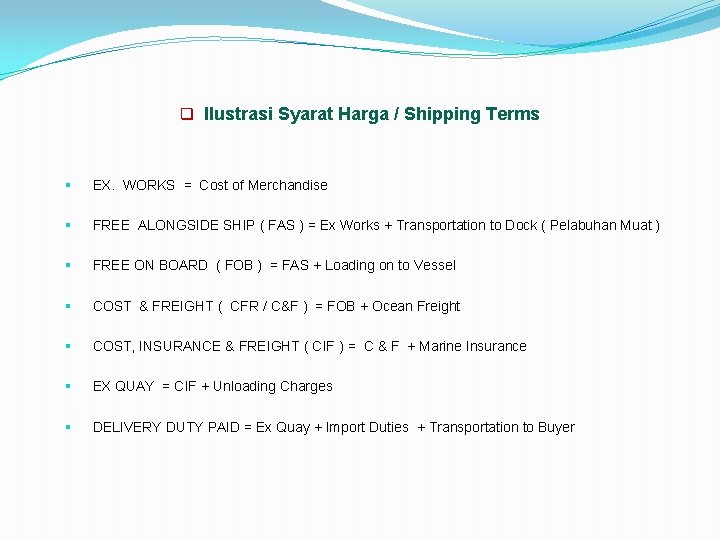 q Ilustrasi Syarat Harga / Shipping Terms § EX. WORKS = Cost of Merchandise