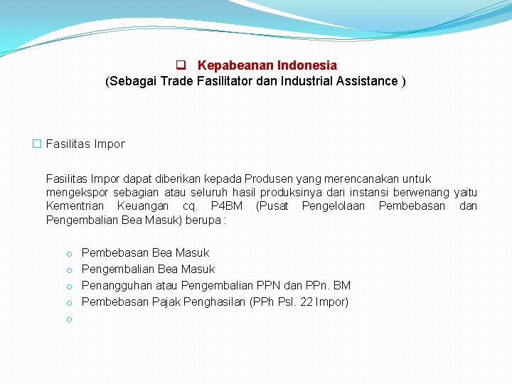 q Kepabeanan Indonesia (Sebagai Trade Fasilitator dan Industrial Assistance ) � Fasilitas Impor dapat