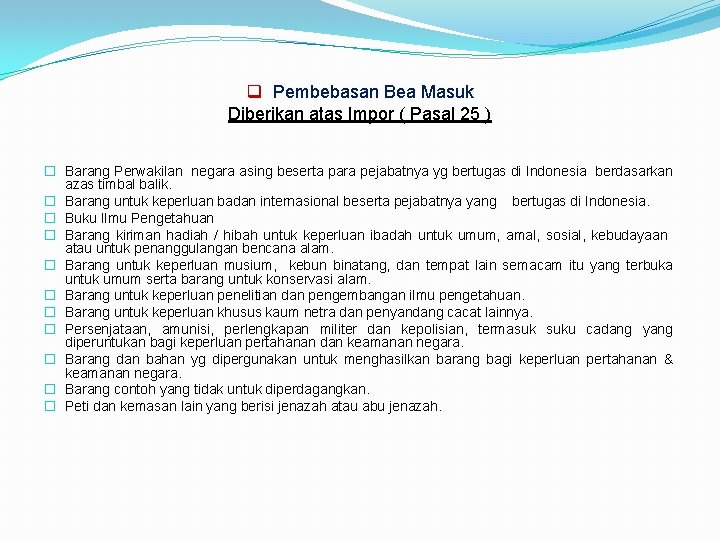 q Pembebasan Bea Masuk Diberikan atas Impor ( Pasal 25 ) � Barang Perwakilan