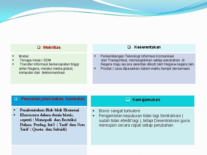 § § § q Mobilitas q Keserentakan Modal Tenaga Kerja / SDM Transfer Informasi