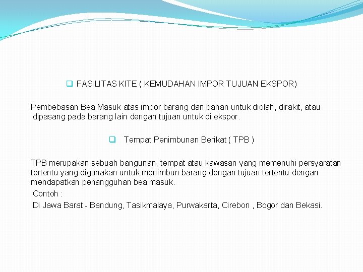 q FASILITAS KITE ( KEMUDAHAN IMPOR TUJUAN EKSPOR) Pembebasan Bea Masuk atas impor barang