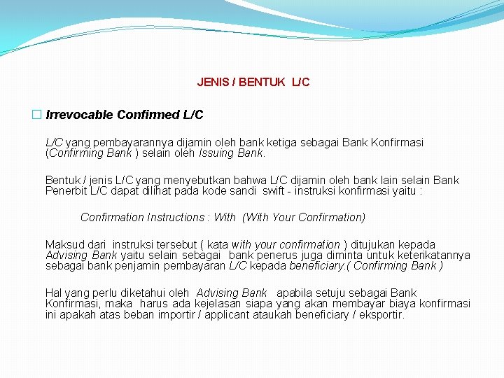  JENIS / BENTUK L/C � Irrevocable Confirmed L/C yang pembayarannya dijamin oleh bank