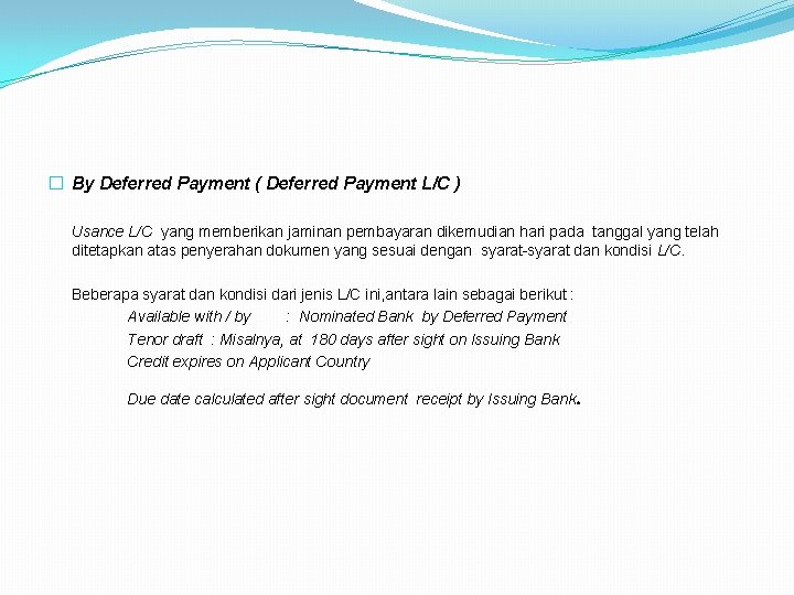 � By Deferred Payment ( Deferred Payment L/C ) Usance L/C yang memberikan jaminan