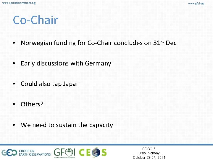 www. earthobservations. org www. gfoi. org Co-Chair • Norwegian funding for Co-Chair concludes on