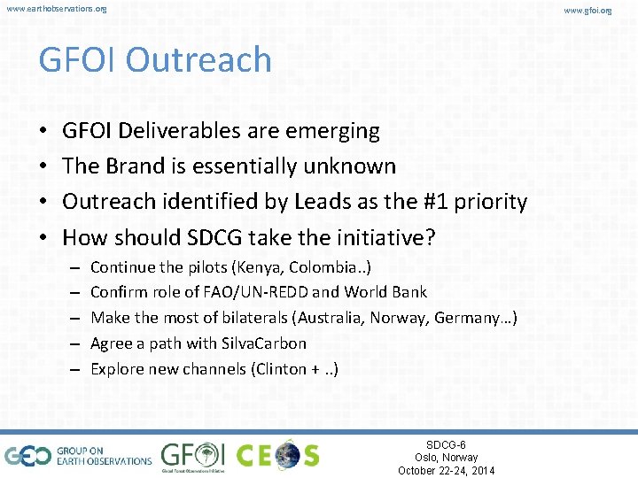 www. earthobservations. org www. gfoi. org GFOI Outreach • • GFOI Deliverables are emerging