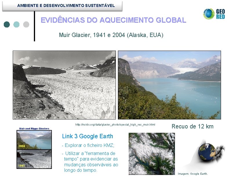 AMBIENTE E DESENVOLVIMENTO SUSTENTÁVEL EVIDÊNCIAS DO AQUECIMENTO GLOBAL Muir Glacier, 1941 e 2004 (Alaska,