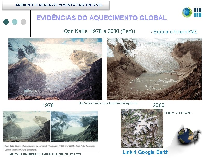 AMBIENTE E DESENVOLVIMENTO SUSTENTÁVEL EVIDÊNCIAS DO AQUECIMENTO GLOBAL Qori Kallis, 1978 e 2000 (Perú)