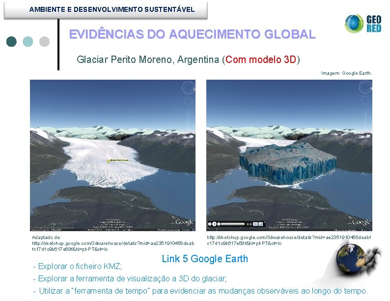 AMBIENTE E DESENVOLVIMENTO SUSTENTÁVEL EVIDÊNCIAS DO AQUECIMENTO GLOBAL Glaciar Perito Moreno, Argentina (Com modelo