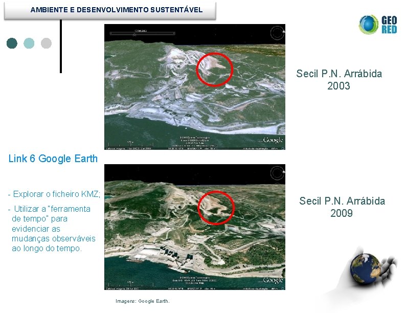 AMBIENTE E DESENVOLVIMENTO SUSTENTÁVEL Secil P. N. Arrábida 2003 Link 6 Google Earth -