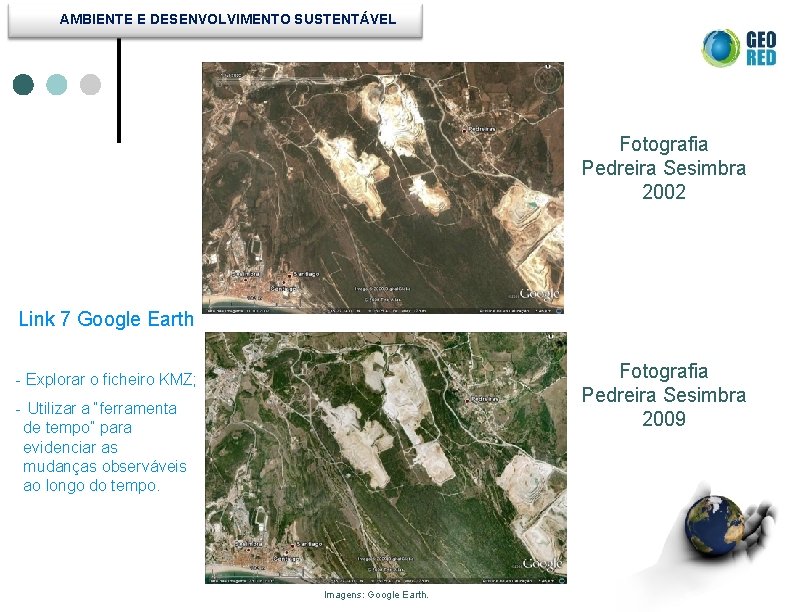 AMBIENTE E DESENVOLVIMENTO SUSTENTÁVEL Fotografia Pedreira Sesimbra 2002 Link 7 Google Earth Fotografia Pedreira