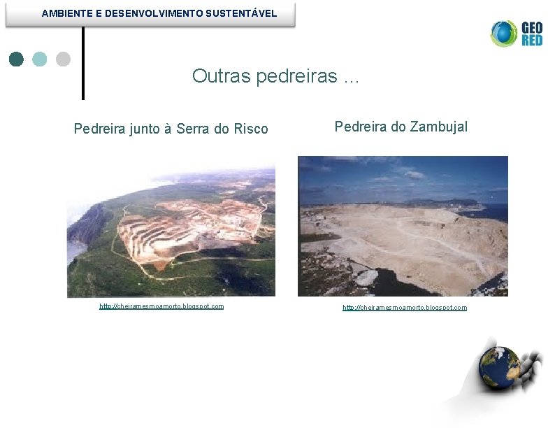 AMBIENTE E DESENVOLVIMENTO SUSTENTÁVEL Outras pedreiras … Pedreira junto à Serra do Risco http: