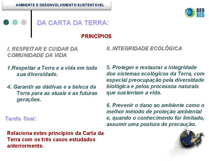 AMBIENTE E DESENVOLVIMENTO SUSTENTÁVEL DA CARTA DA TERRA: PRINCÍPIOS I. RESPEITAR E CUIDAR DA