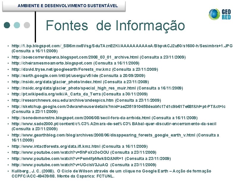 AMBIENTE E DESENVOLVIMENTO SUSTENTÁVEL Fontes de Informação • http: //1. bp. blogspot. com/_S 8