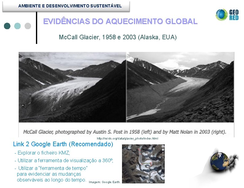 AMBIENTE E DESENVOLVIMENTO SUSTENTÁVEL EVIDÊNCIAS DO AQUECIMENTO GLOBAL Mc. Call Glacier, 1958 e 2003