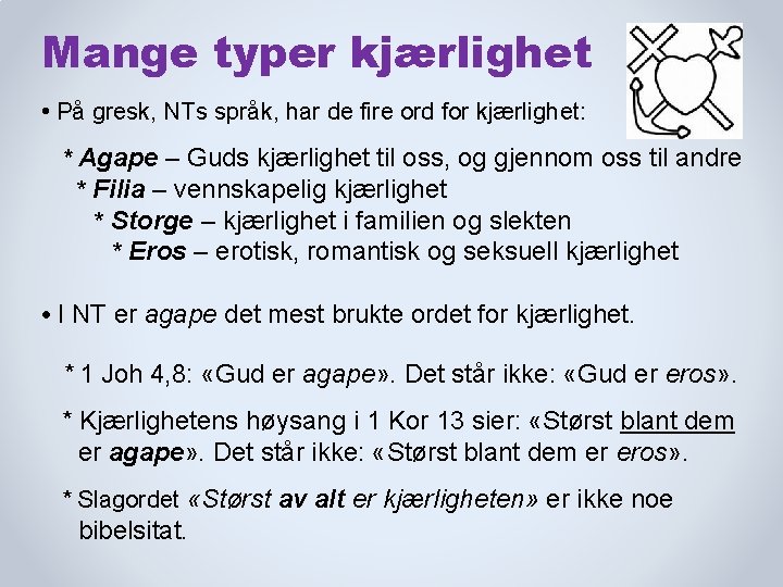 Mange typer kjærlighet • På gresk, NTs språk, har de fire ord for kjærlighet: