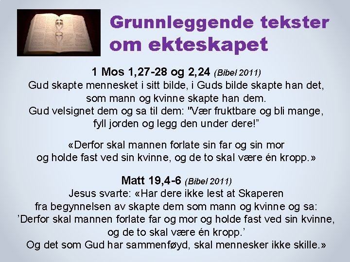 Grunnleggende tekster om ekteskapet 1 Mos 1, 27 -28 og 2, 24 (Bibel 2011)