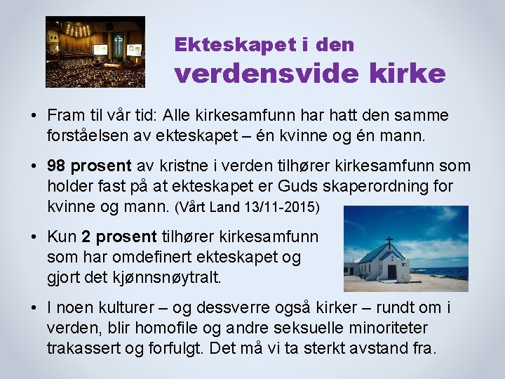 Ekteskapet i den verdensvide kirke • Fram til vår tid: Alle kirkesamfunn har hatt