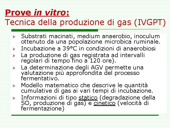 Prove in vitro: Tecnica della produzione di gas (IVGPT) Ø Ø Ø Substrati macinati,