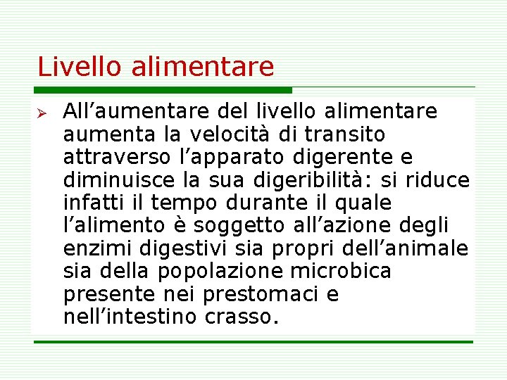 Livello alimentare Ø All’aumentare del livello alimentare aumenta la velocità di transito attraverso l’apparato