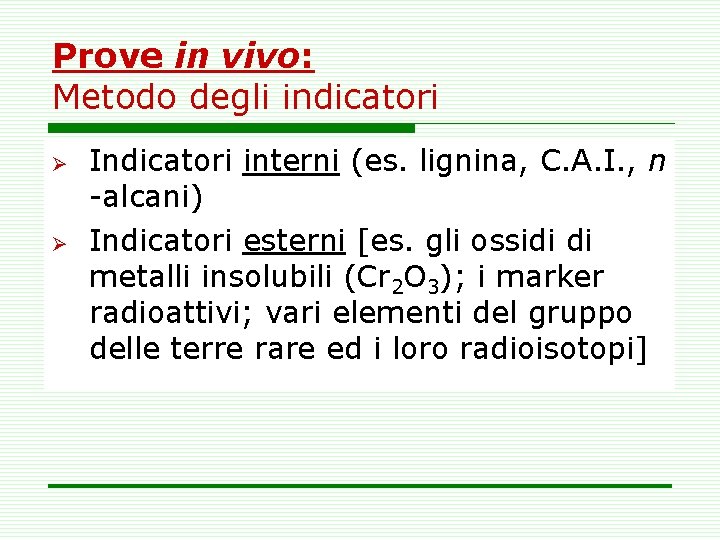 Prove in vivo: Metodo degli indicatori Ø Ø Indicatori interni (es. lignina, C. A.