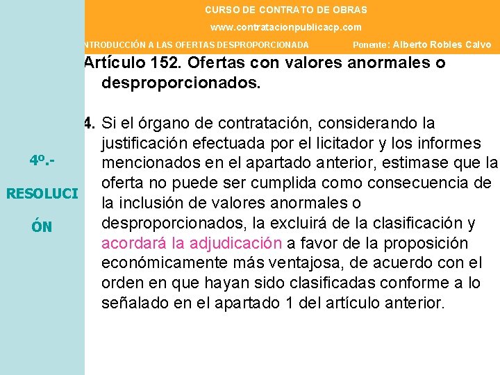 CURSO DE CONTRATO DE OBRAS www. contratacionpublicacp. com INTRODUCCIÓN A LAS OFERTAS DESPROPORCIONADA Ponente