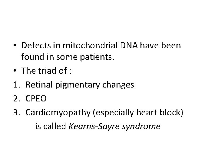  • Defects in mitochondrial DNA have been found in some patients. • The