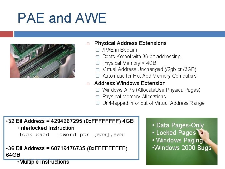PAE and AWE Physical Address Extensions � � � /PAE in Boot. ini Boots