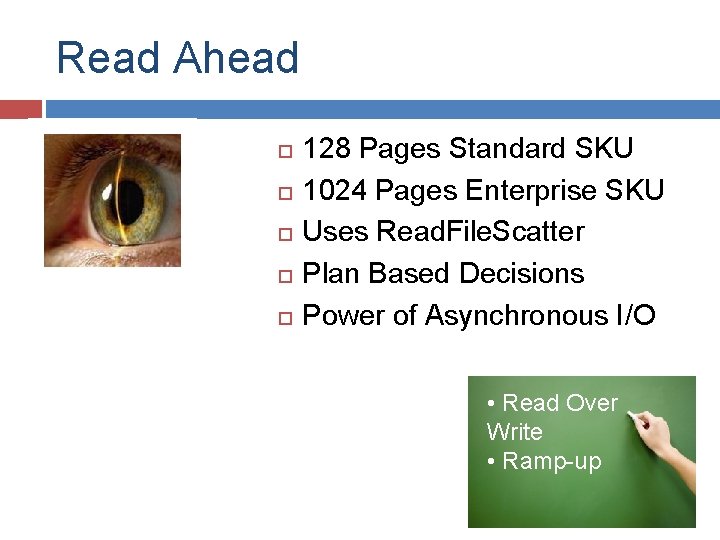 Read Ahead 128 Pages Standard SKU 1024 Pages Enterprise SKU Uses Read. File. Scatter