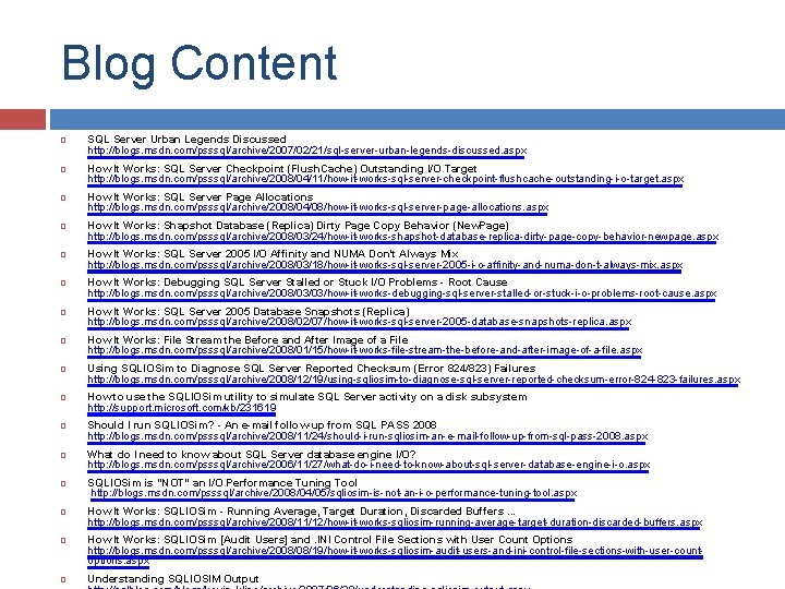 Blog Content SQL Server Urban Legends Discussed http: //blogs. msdn. com/psssql/archive/2007/02/21/sql-server-urban-legends-discussed. aspx How It