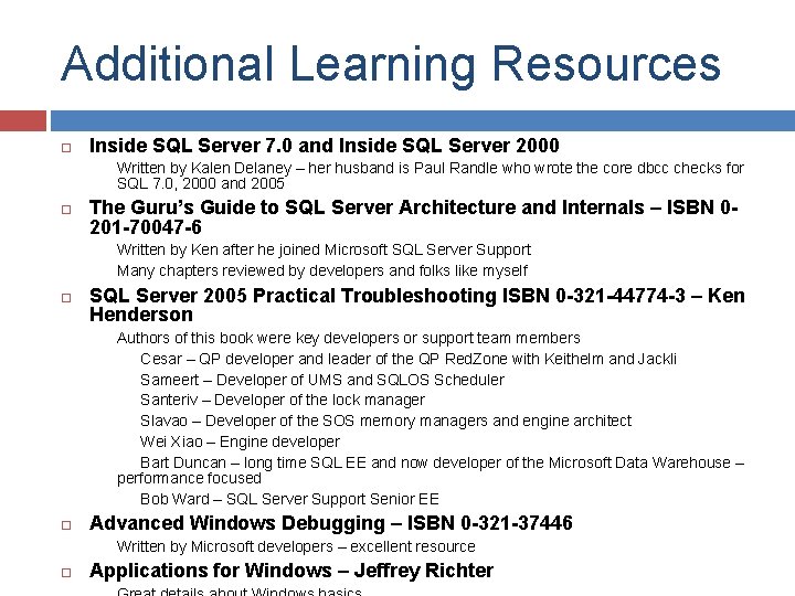 Additional Learning Resources Inside SQL Server 7. 0 and Inside SQL Server 2000 Written