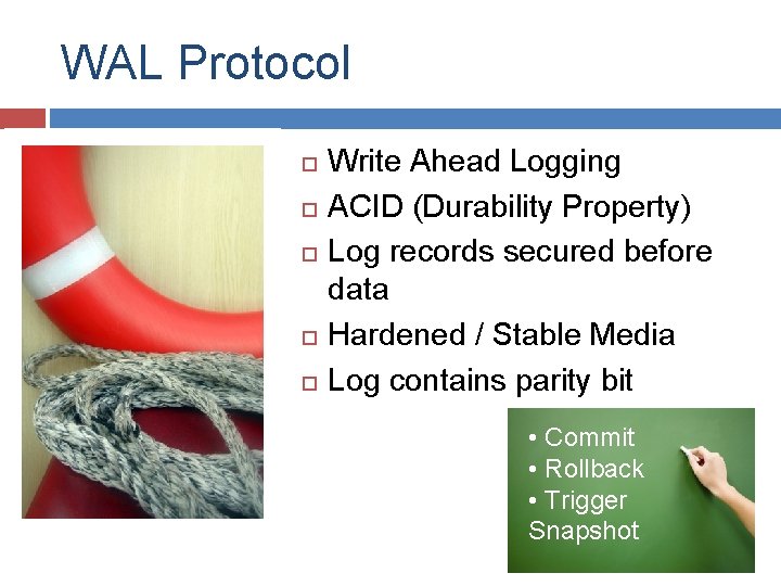 WAL Protocol Write Ahead Logging ACID (Durability Property) Log records secured before data Hardened