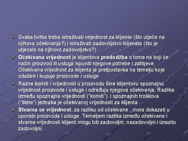 Svaka tvrtka treba istraživati vrijednost za klijente (što utječe na njihova očekivanja? ) i