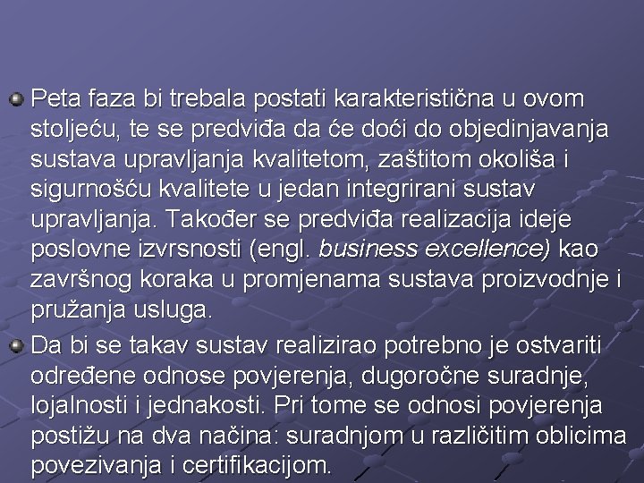 Peta faza bi trebala postati karakteristična u ovom stoljeću, te se predviđa da će