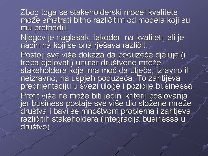 Zbog toga se stakeholderski model kvalitete može smatrati bitno različitim od modela koji su