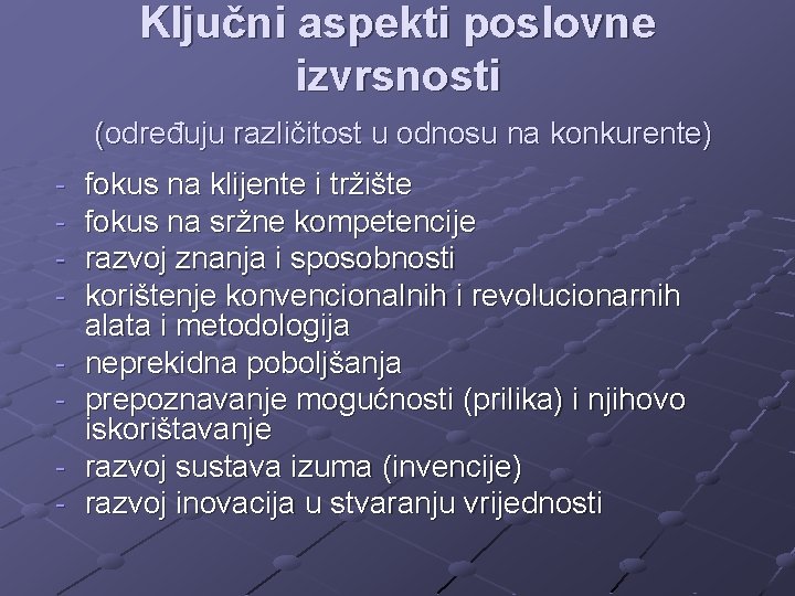 Ključni aspekti poslovne izvrsnosti (određuju različitost u odnosu na konkurente) - fokus na klijente