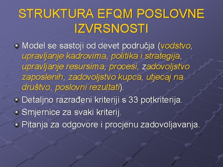 STRUKTURA EFQM POSLOVNE IZVRSNOSTI Model se sastoji od devet područja (vodstvo, upravljanje kadrovima, politika