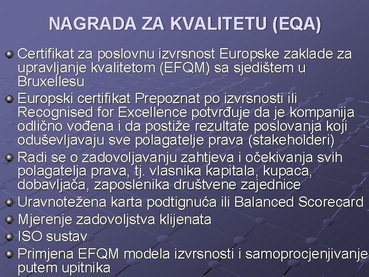 NAGRADA ZA KVALITETU (EQA) Certifikat za poslovnu izvrsnost Europske zaklade za upravljanje kvalitetom (EFQM)