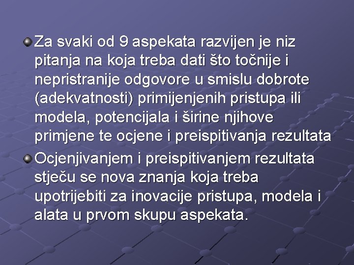 Za svaki od 9 aspekata razvijen je niz pitanja na koja treba dati što