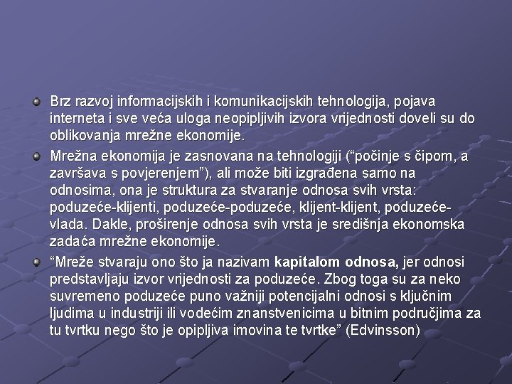 Brz razvoj informacijskih i komunikacijskih tehnologija, pojava interneta i sve veća uloga neopipljivih izvora