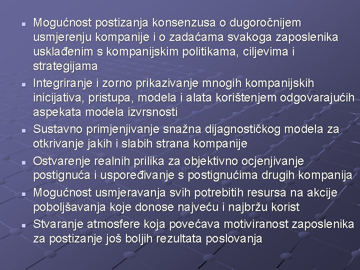 n n n Mogućnost postizanja konsenzusa o dugoročnijem usmjerenju kompanije i o zadaćama svakoga