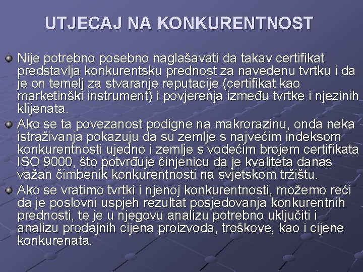 UTJECAJ NA KONKURENTNOST Nije potrebno posebno naglašavati da takav certifikat predstavlja konkurentsku prednost za