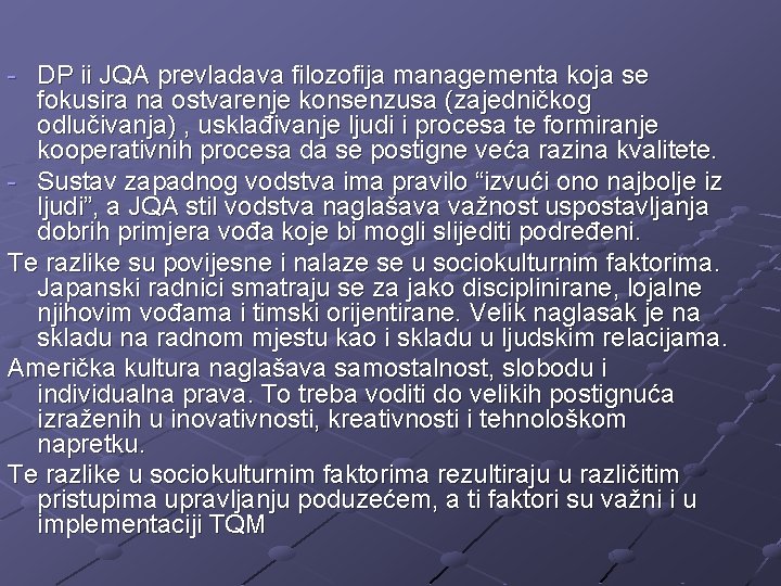 - DP ii JQA prevladava filozofija managementa koja se fokusira na ostvarenje konsenzusa (zajedničkog