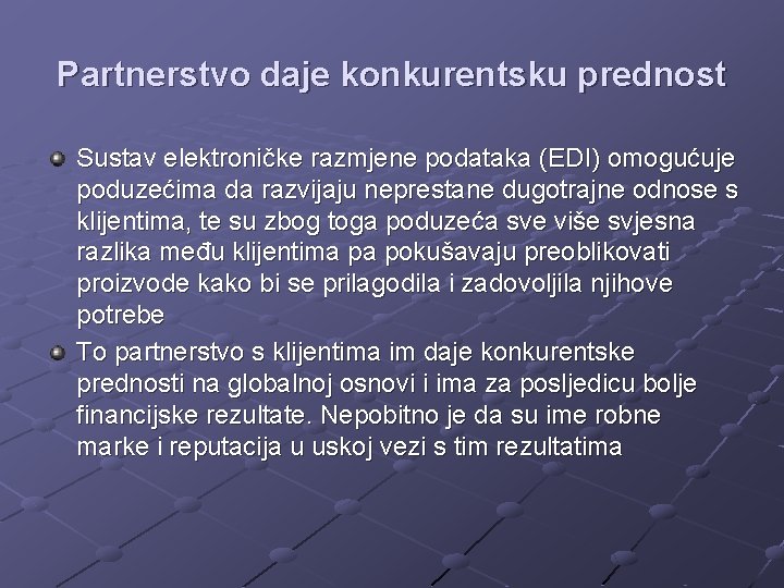 Partnerstvo daje konkurentsku prednost Sustav elektroničke razmjene podataka (EDI) omogućuje poduzećima da razvijaju neprestane