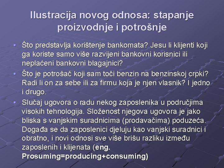 Ilustracija novog odnosa: stapanje proizvodnje i potrošnje • Što predstavlja korištenje bankomata? Jesu li
