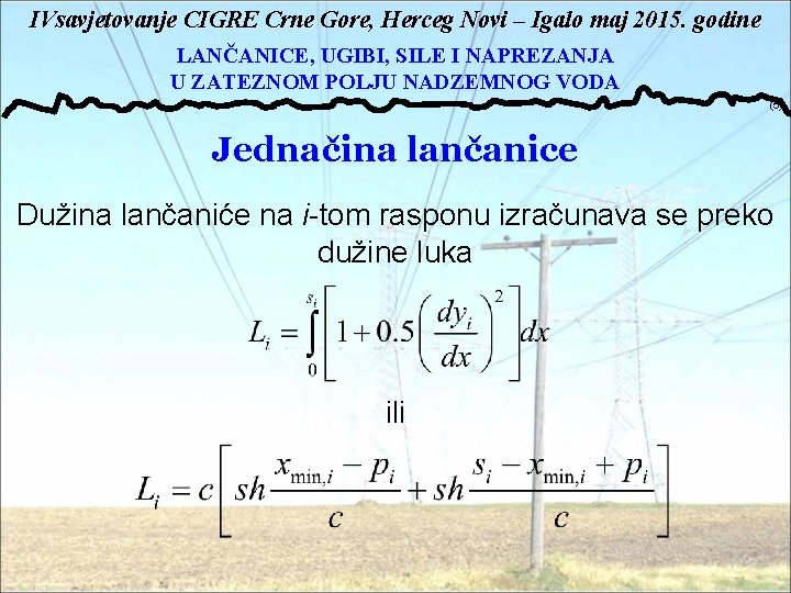 IVsavjetovanje CIGRE Crne Gore, Herceg Novi – Igalo maj 2015. godine LANČANICE, UGIBI, SILE