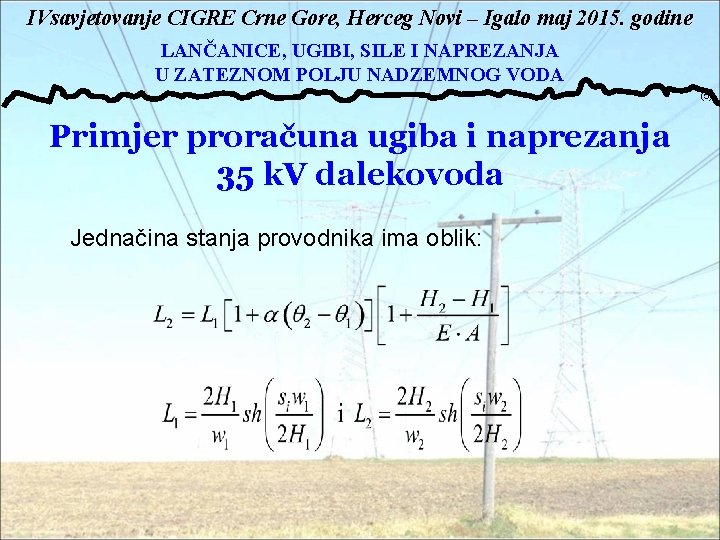 : IVsavjetovanje CIGRE Crne Gore, Herceg Novi – Igalo maj 2015. godine LANČANICE, UGIBI,